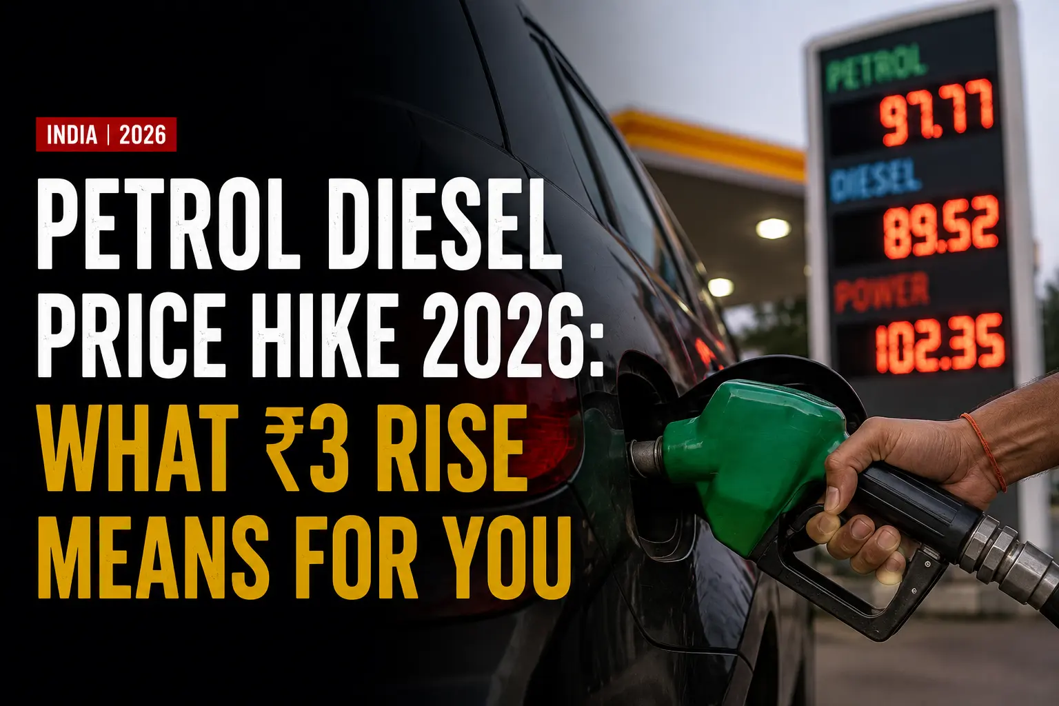 Petrol Diesel Price Hike 2026: What ₹3 Rise Means for You